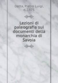 Lezioni di paleografia sui documenti della monarchia di Savoia