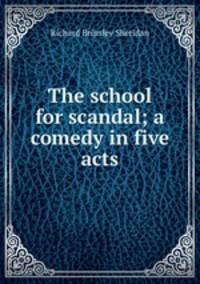 The school for scandal; a comedy in five acts