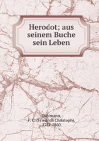 Herodot; aus seinem Buche sein Leben