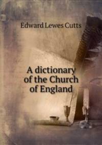 A dictionary of the Church of England