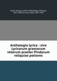 Anthologia lyrica : sive Lyricorum graecorum veterum praeter Pindarum reliquiae potiores