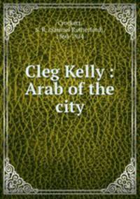 Cleg Kelly : Arab of the city