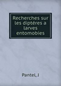 Recherches sur les diptres a larves entomobies