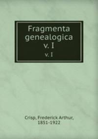 Fragmenta genealogica. v. I