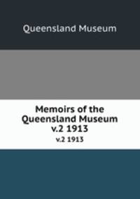 Memoirs of the Queensland Museum. v.2 1913