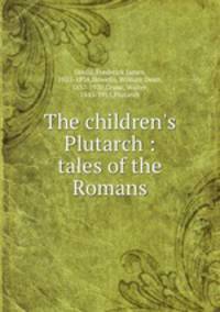 The children`s Plutarch : tales of the Romans
