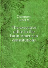 The executive office in the Latin-American constitutions