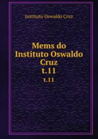 Mems do Instituto Oswaldo Cruz. t.11