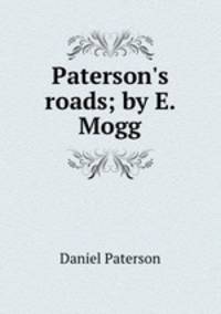 Paterson`s roads; by E. Mogg