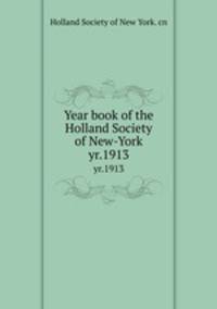 Year book of the Holland Society of New-York. yr.1913
