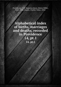 Alphabetical index of births, marriages and deaths, recorded in Providence. 14, pt.1