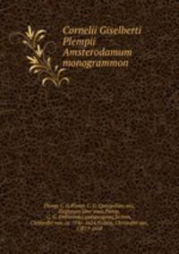 Cornelii Giselberti Plempii Amsterodamum monogrammon