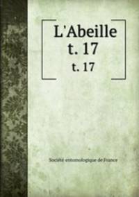 L`Abeille. t. 17