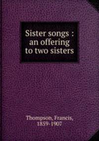 Sister songs : an offering to two sisters