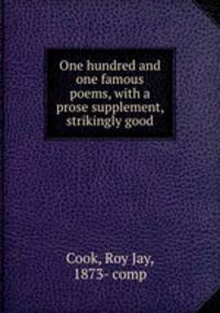 One hundred and one famous poems, with a prose supplement, strikingly good