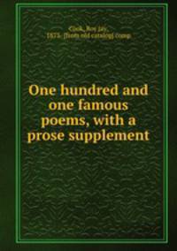 One hundred and one famous poems, with a prose supplement