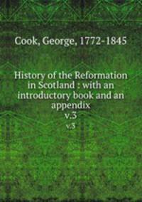 History of the Reformation in Scotland : with an introductory book and an appendix. v.3