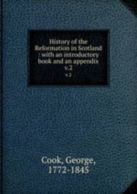 History of the Reformation in Scotland : with an introductory book and an appendix. v.2