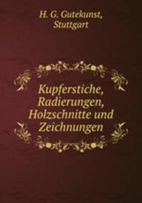 Kupferstiche, Radierungen, Holzschnitte und Zeichnungen