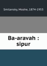 Ba-aravah : sipur