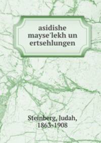 asidishe mayse`lekh un ertsehlungen