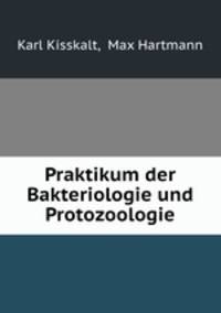 Praktikum der Bakteriologie und Protozoologie