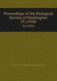 Proceedings of the Biological Society of Washington. 33 (1920)