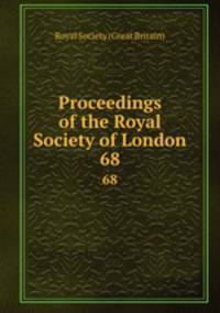 Proceedings of the Royal Society of London. 68