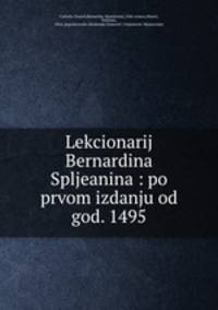 Lekcionarij Bernardina Spljeanina : po prvom izdanju od god. 1495