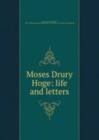 Moses Drury Hoge: life and letters