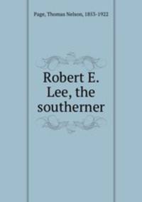 Robert E. Lee, the southerner