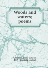 Woods and waters; poems