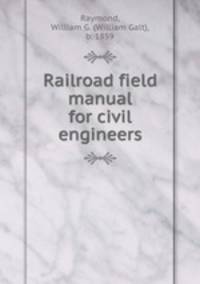 Railroad field manual for civil engineers