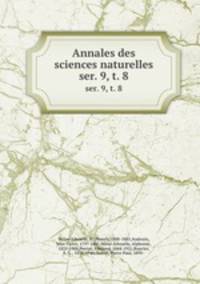 Annales des sciences naturelles. ser. 9, t. 8