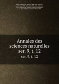 Annales des sciences naturelles. ser. 9, t. 12
