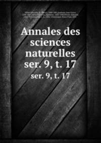 Annales des sciences naturelles. ser. 9, t. 17