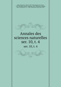 Annales des sciences naturelles. ser. 10, t. 4