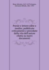 Poesie e lettere edite e inedite; pubblicate criticamente e precedute dalla vita dell`autore rifatta su nuovi documenti