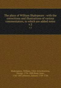The plays of William Shakspeare : with the corrections and illustrations of various commentators, to which are added notes. v.2