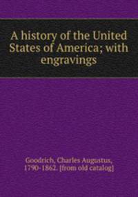 A history of the United States of America; with engravings