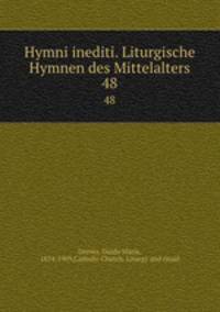 Hymni inediti. Liturgische Hymnen des Mittelalters. 48