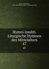 Hymni inediti. Liturgische Hymnen des Mittelalters. 47