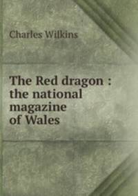 The Red dragon : the national magazine of Wales