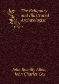 The Reliquary and Illustrated Archologist