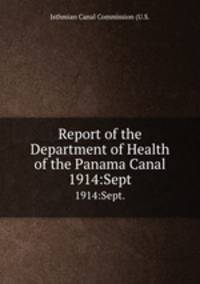 Report of the Department of Health of the Panama Canal. 1914:Sept.