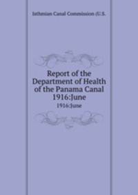 Report of the Department of Health of the Panama Canal. 1916:June