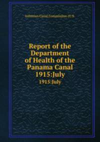 Report of the Department of Health of the Panama Canal. 1915:July