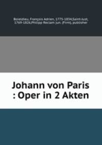 Johann von Paris : Oper in 2 Akten