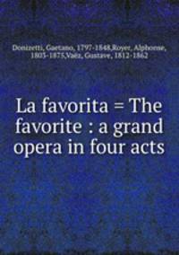 La favorita = The favorite : a grand opera in four acts