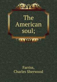 The American soul;